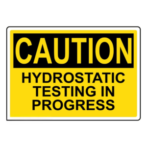 CAUTION HYDROSTATIC TESTING IN PROGRESS SIGN